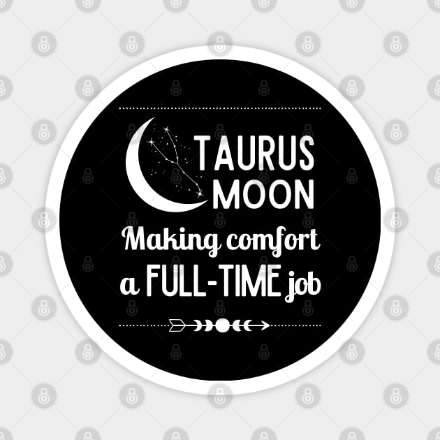 Funny Taurus Zodiac Sign - Taurus Moon, Making Comfort a Full-Time Job - White Magnet by LittleAna